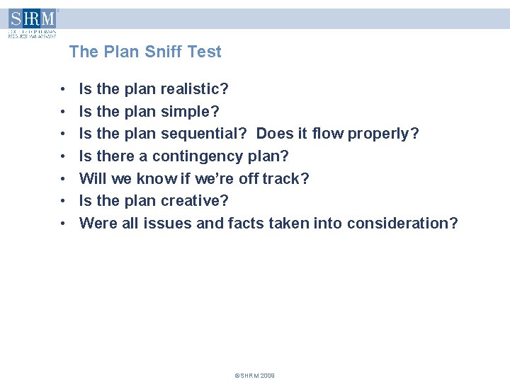 The Plan Sniff Test • • Is the plan realistic? Is the plan simple? The Plan Sniff Test • • Is the plan realistic? Is the plan simple?