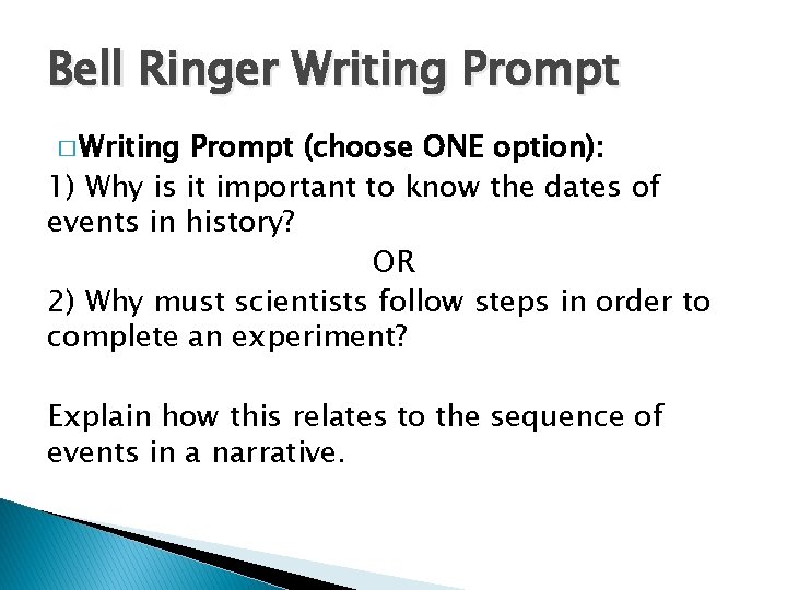 Bell Ringer Writing Prompt � Writing Prompt (choose ONE option): 1) Why is it