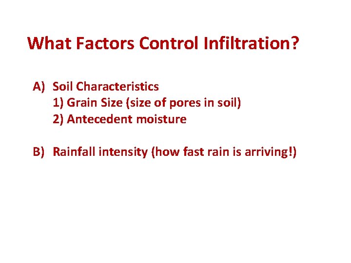 What Factors Control Infiltration? A) Soil Characteristics 1) Grain Size (size of pores in