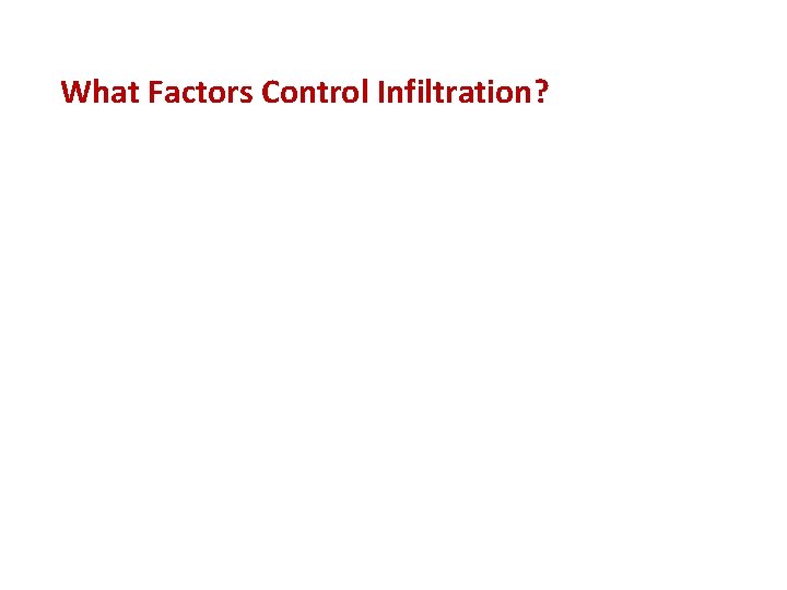 What Factors Control Infiltration? 