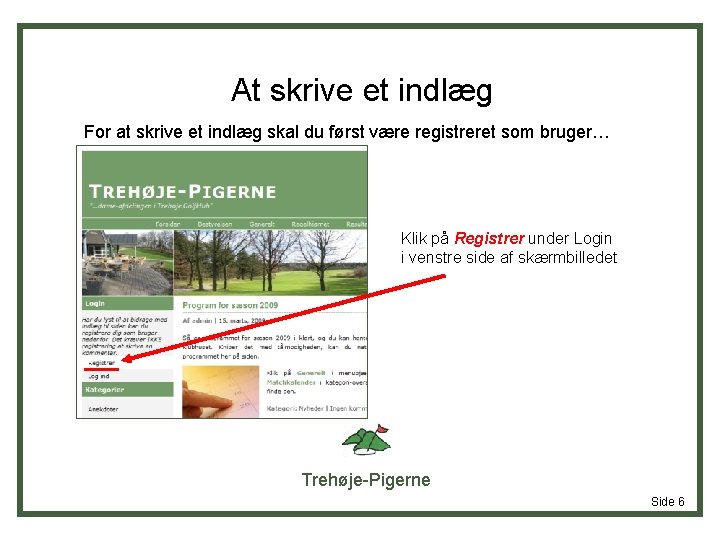 Vejledning til brug af hjemmesiden www trehojepigerne dk