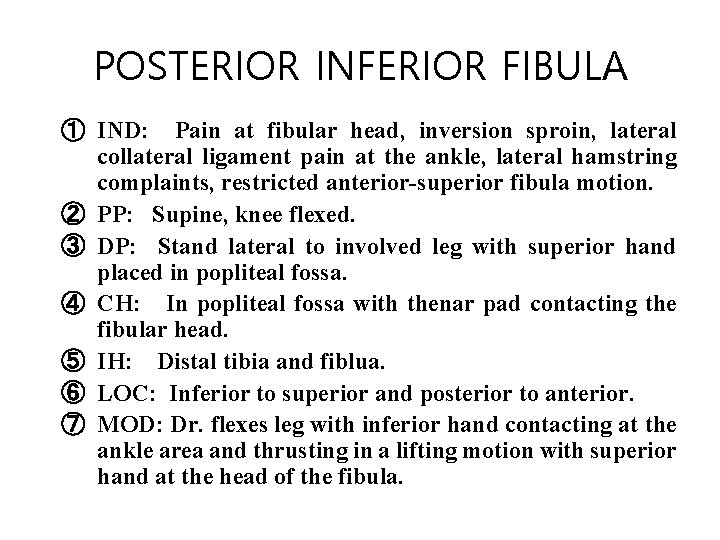 POSTERIOR INFERIOR FIBULA ① IND: Pain at fibular head, inversion sproin, lateral collateral ligament