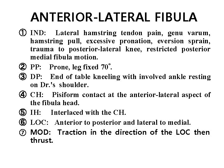 ANTERIOR-LATERAL FIBULA ① IND: Lateral hamstring tendon pain, genu varum, hamstring pull, excessive pronation,