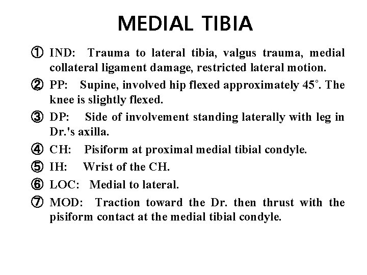 MEDIAL TIBIA ① IND: Trauma to lateral tibia, valgus trauma, medial collateral ligament damage,