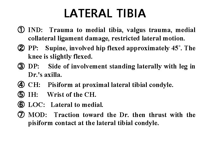 LATERAL TIBIA ① IND: Trauma to medial tibia, valgus trauma, medial collateral ligament damage,