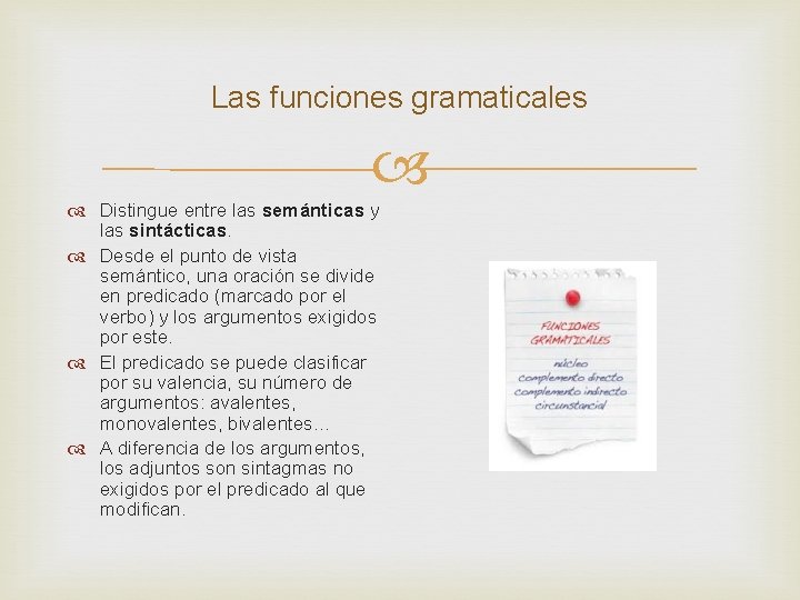 Las funciones gramaticales Distingue entre las semánticas y las sintácticas. Desde el punto de