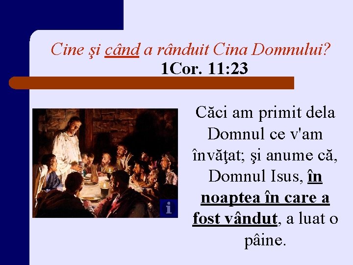 Cine şi când a rânduit Cina Domnului? 1 Cor. 11: 23 Căci am primit Cine şi când a rânduit Cina Domnului? 1 Cor. 11: 23 Căci am primit