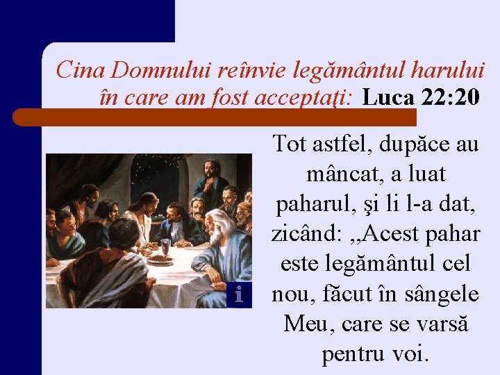 Cina Domnului reînvie legământul harului în care am fost acceptaţi: Luca 22: 20 Tot Cina Domnului reînvie legământul harului în care am fost acceptaţi: Luca 22: 20 Tot