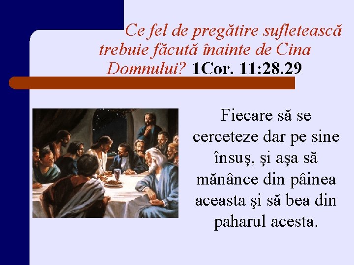 Ce fel de pregătire sufletească trebuie făcută înainte de Cina Domnului? 1 Cor. 11: Ce fel de pregătire sufletească trebuie făcută înainte de Cina Domnului? 1 Cor. 11:
