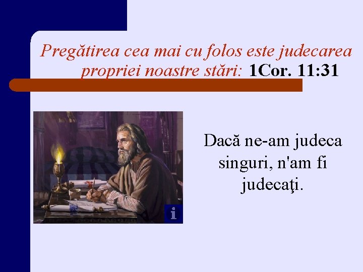 Pregătirea cea mai cu folos este judecarea propriei noastre stări: 1 Cor. 11: 31 Pregătirea cea mai cu folos este judecarea propriei noastre stări: 1 Cor. 11: 31