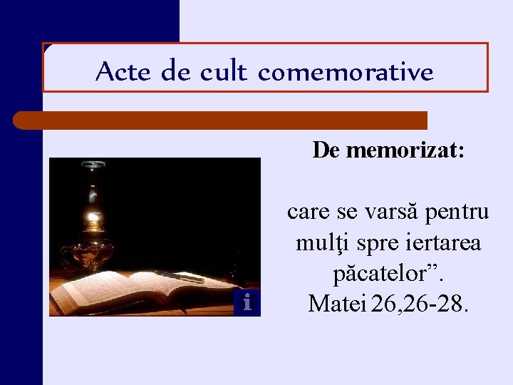 Acte de cult comemorative De memorizat: care se varsă pentru mulţi spre iertarea păcatelor”. Acte de cult comemorative De memorizat: care se varsă pentru mulţi spre iertarea păcatelor”.
