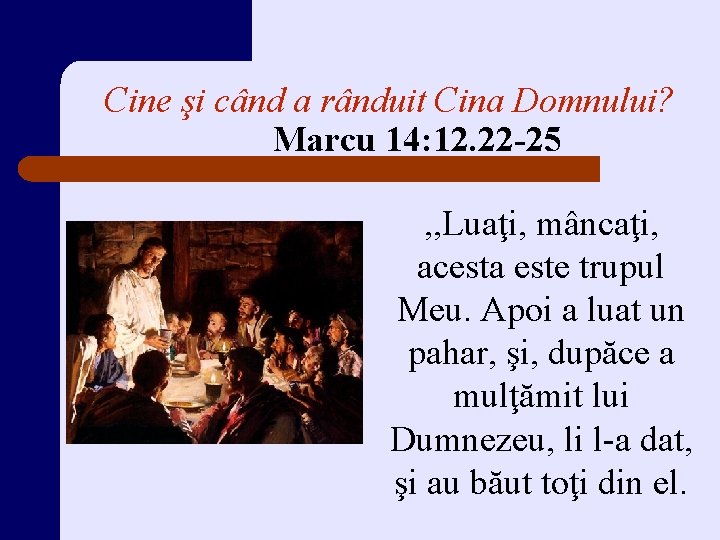 Cine şi când a rânduit Cina Domnului? Marcu 14: 12. 22 -25 , , Cine şi când a rânduit Cina Domnului? Marcu 14: 12. 22 -25 , ,
