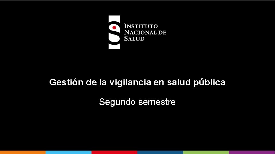 Gestión de la vigilancia en salud pública Segundo semestre 