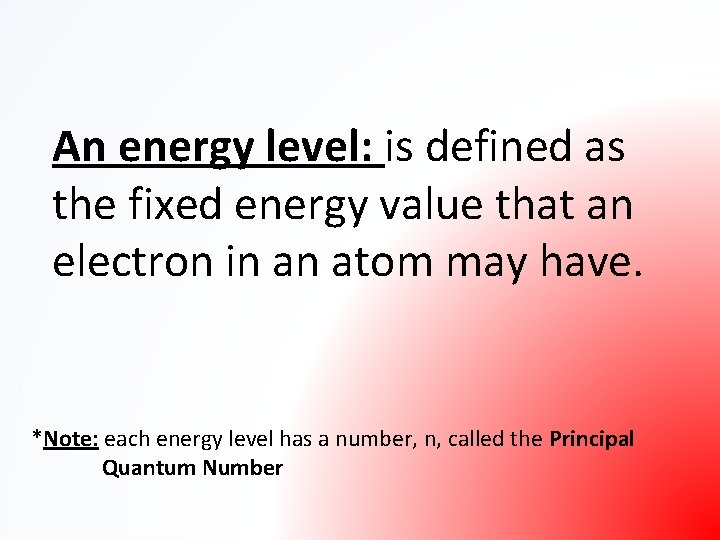An energy level: is defined as the fixed energy value that an electron in