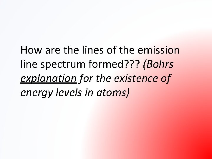 How are the lines of the emission line spectrum formed? ? ? (Bohrs explanation