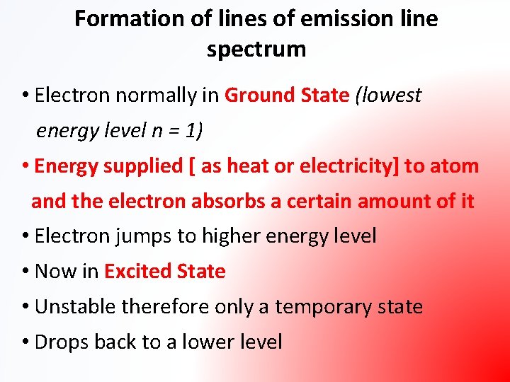 Formation of lines of emission line spectrum • Electron normally in Ground State (lowest