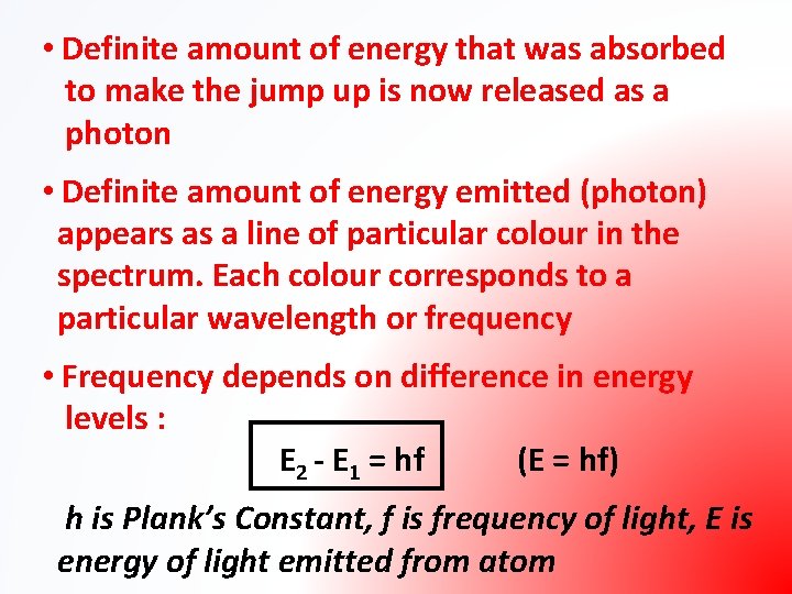  • Definite amount of energy that was absorbed to make the jump up