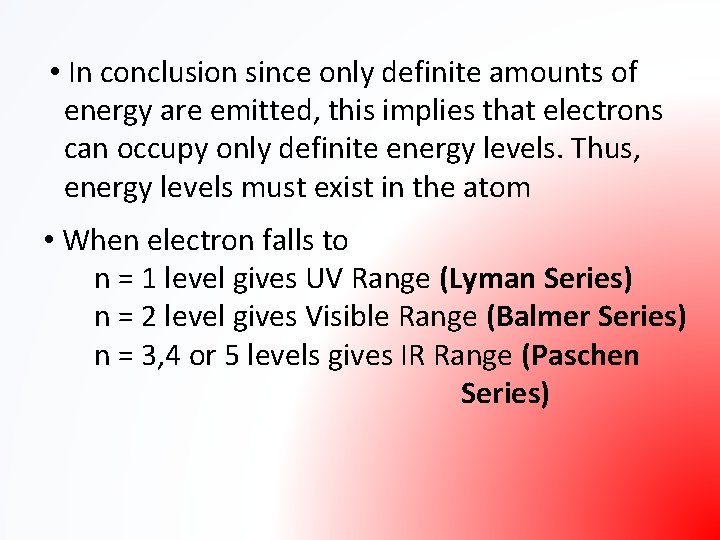  • In conclusion since only definite amounts of energy are emitted, this implies