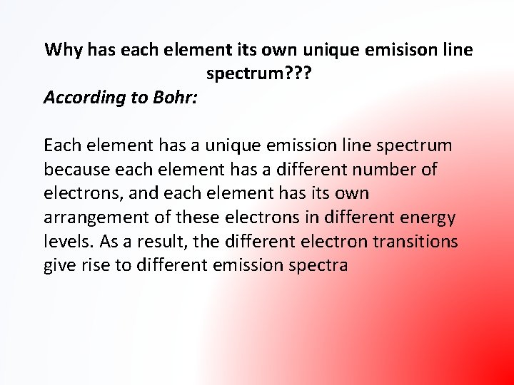 Why has each element its own unique emisison line spectrum? ? ? According to