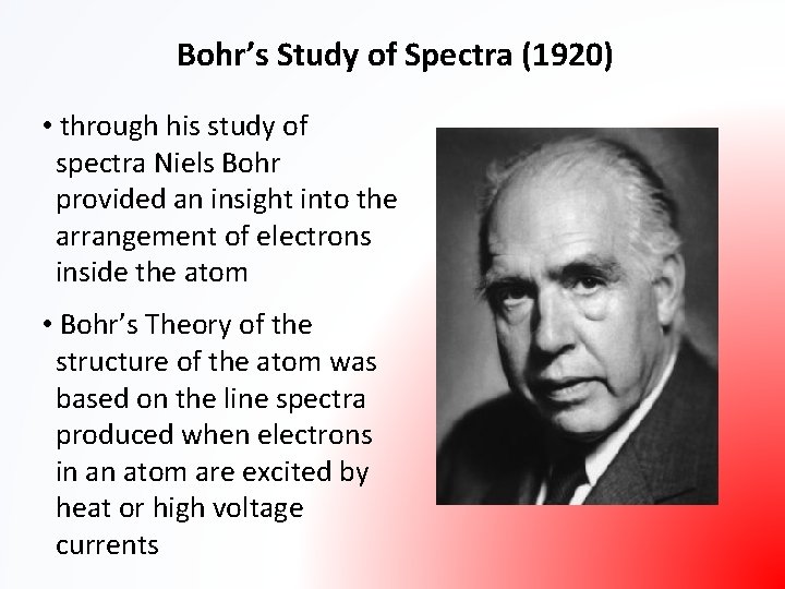 Bohr’s Study of Spectra (1920) • through his study of spectra Niels Bohr provided