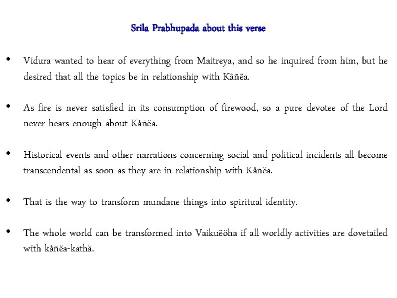 Srila Prabhupada about this verse • Vidura wanted to hear of everything from Maitreya,