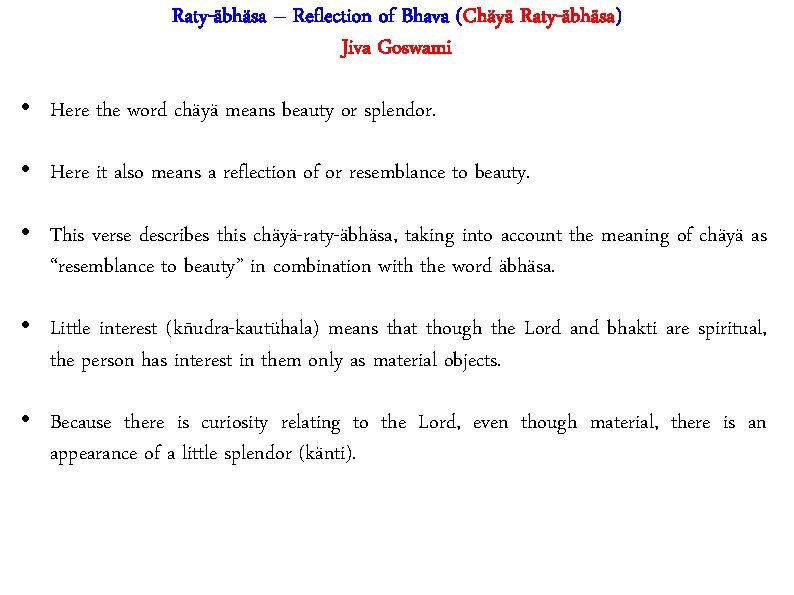 Raty-äbhäsa – Reflection of Bhava (Chäyä Raty-äbhäsa) Jiva Goswami • Here the word chäyä