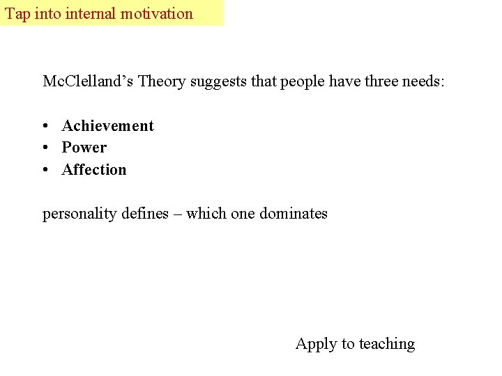 Become Tap into Theory internal. Ymotivation teachers Mc. Clelland’s Theory suggests that people have