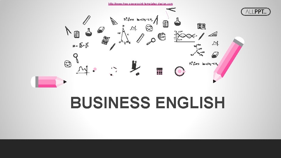 http: //www. free-powerpoint-templates-design. com BUSINESS ENGLISH 