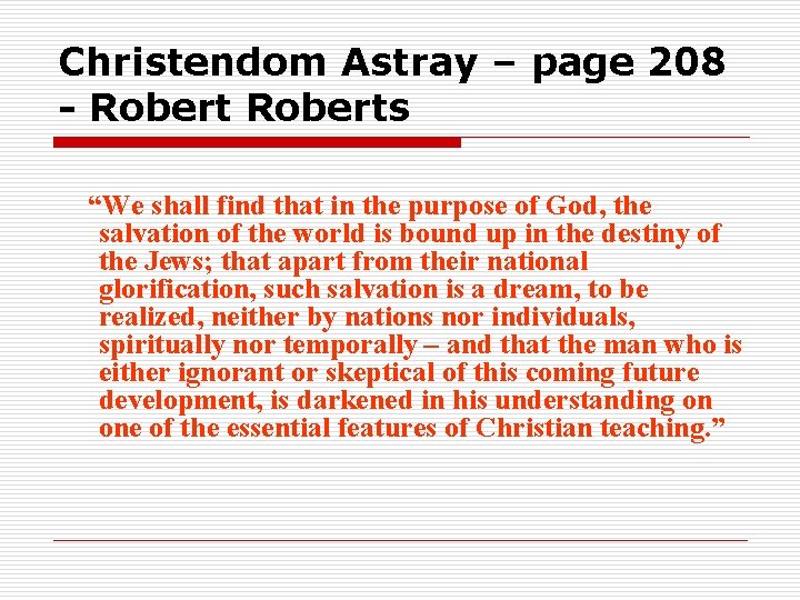 Christendom Astray – page 208 - Roberts “We shall find that in the purpose