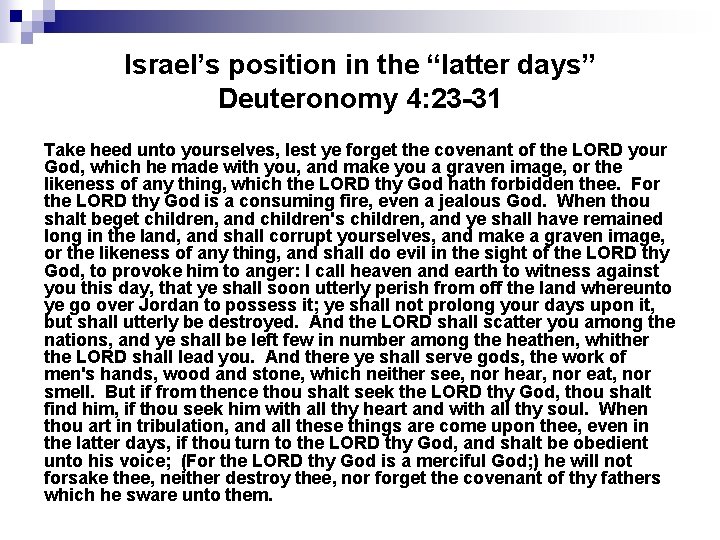Israel’s position in the “latter days” Deuteronomy 4: 23 -31 Take heed unto yourselves,
