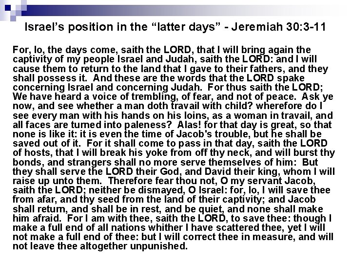 Israel’s position in the “latter days” - Jeremiah 30: 3 -11 For, lo, the
