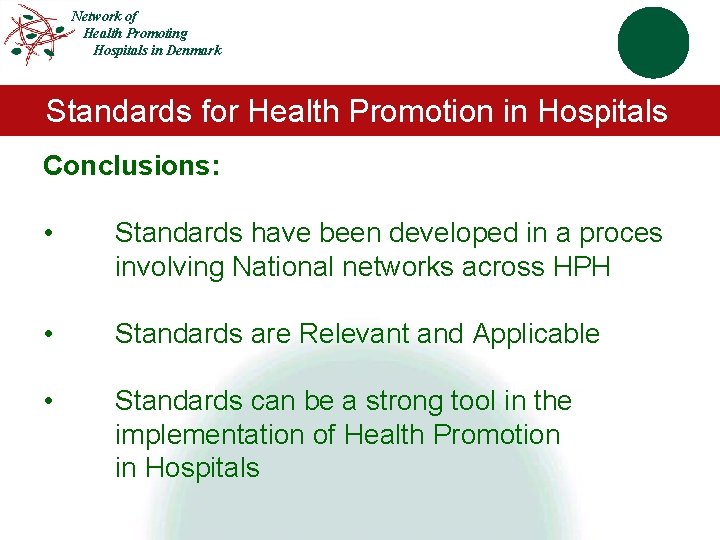 Network of Health Promoting Hospitals in Denmark Standards for Health Promotion in Hospitals Conclusions: