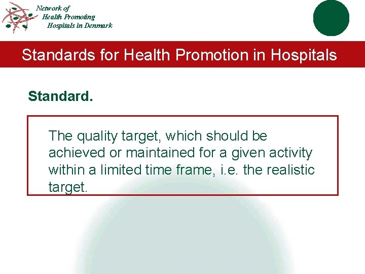 Network of Health Promoting Hospitals in Denmark Standards for Health Promotion in Hospitals Standard.