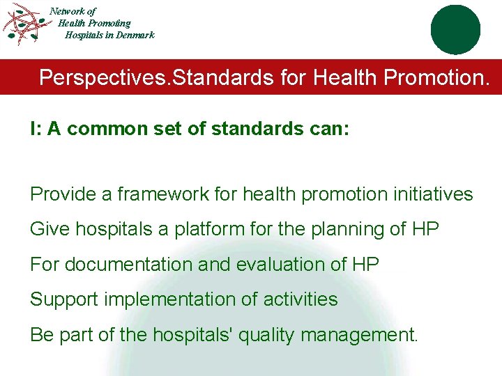 Network of Health Promoting Hospitals in Denmark Perspectives. Standards for Health Promotion. I: A