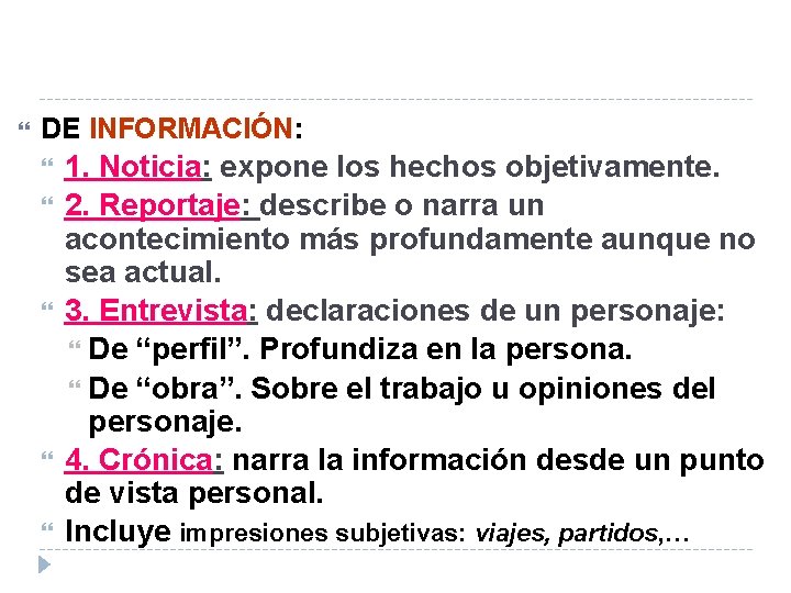  DE INFORMACIÓN: 1. Noticia: expone los hechos objetivamente. 2. Reportaje: describe o narra