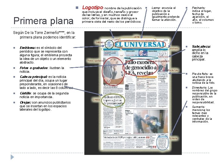 n Primera plana Logotipo: nombre de la publicación que incluye el diseño, tamaño y