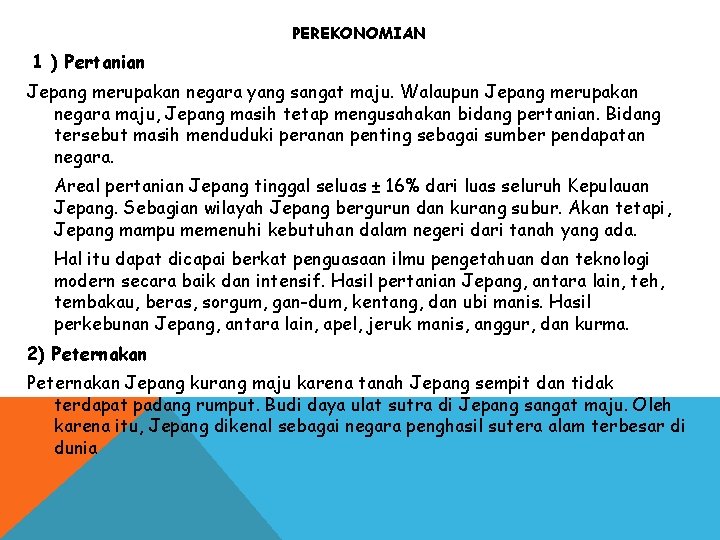 PEREKONOMIAN 1 ) Pertanian Jepang merupakan negara yang sangat maju. Walaupun Jepang merupakan negara PEREKONOMIAN 1 ) Pertanian Jepang merupakan negara yang sangat maju. Walaupun Jepang merupakan negara