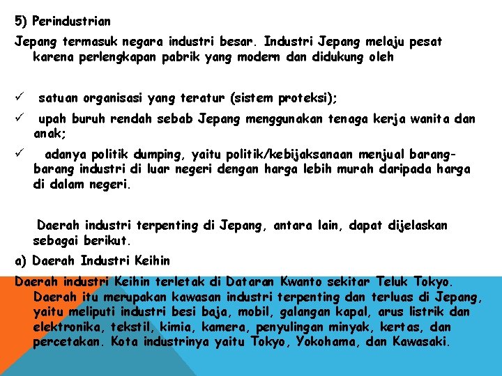 5) Perindustrian Jepang termasuk negara industri besar. Industri Jepang melaju pesat karena perlengkapan pabrik 5) Perindustrian Jepang termasuk negara industri besar. Industri Jepang melaju pesat karena perlengkapan pabrik