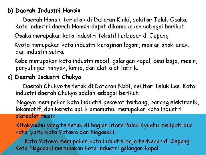 b) Daerah Industri Hansin Daerah Hansin terletak di Dataran Kinki, sekitar Teluk Osaka. Kota b) Daerah Industri Hansin Daerah Hansin terletak di Dataran Kinki, sekitar Teluk Osaka. Kota