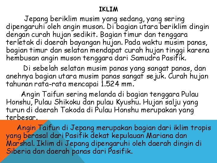IKLIM Jepang beriklim musim yang sedang, yang sering dipengaruhi oleh angin muson. Di bagian IKLIM Jepang beriklim musim yang sedang, yang sering dipengaruhi oleh angin muson. Di bagian