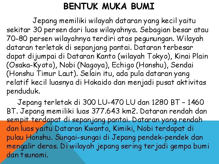BENTUK MUKA BUMI Jepang memiliki wilayah dataran yang kecil yaitu sekitar 30 persen dari BENTUK MUKA BUMI Jepang memiliki wilayah dataran yang kecil yaitu sekitar 30 persen dari