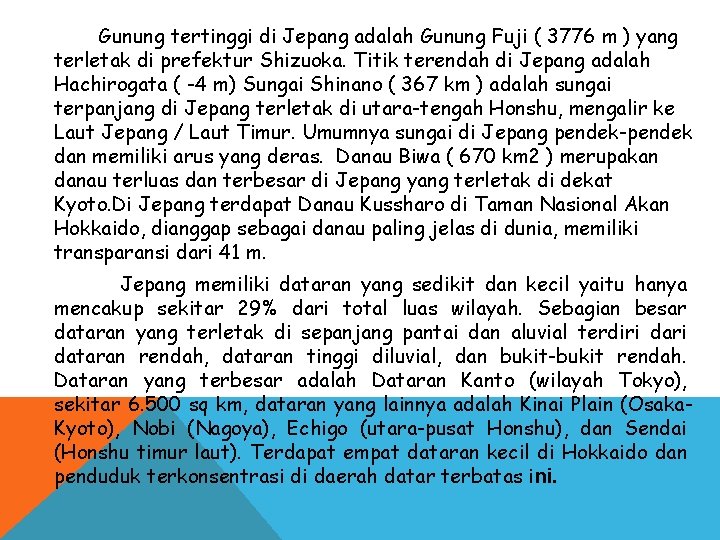 Gunung tertinggi di Jepang adalah Gunung Fuji ( 3776 m ) yang terletak di Gunung tertinggi di Jepang adalah Gunung Fuji ( 3776 m ) yang terletak di