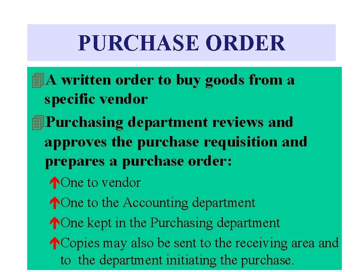 PURCHASE ORDER 4 A written order to buy goods from a specific vendor 4