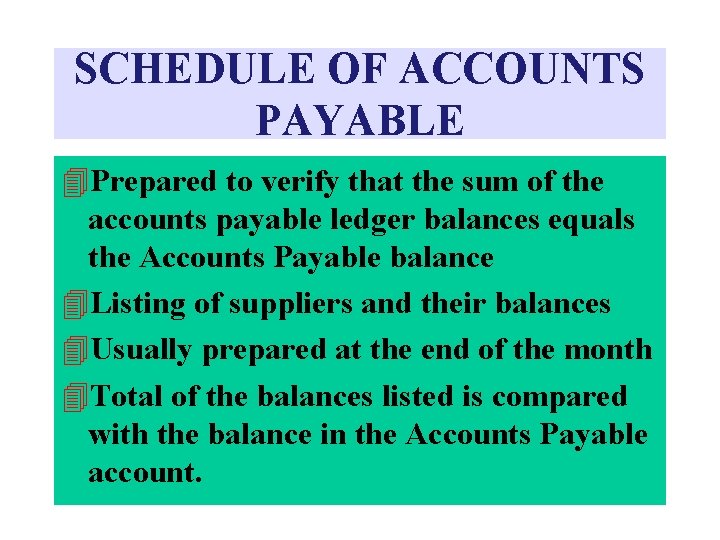SCHEDULE OF ACCOUNTS PAYABLE 4 Prepared to verify that the sum of the accounts