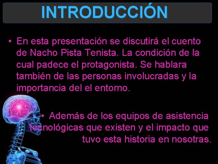 INTRODUCCIÓN • En esta presentación se discutirá el cuento de Nacho Pista Tenista. La