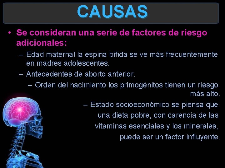 CAUSAS • Se consideran una serie de factores de riesgo adicionales: – Edad maternal