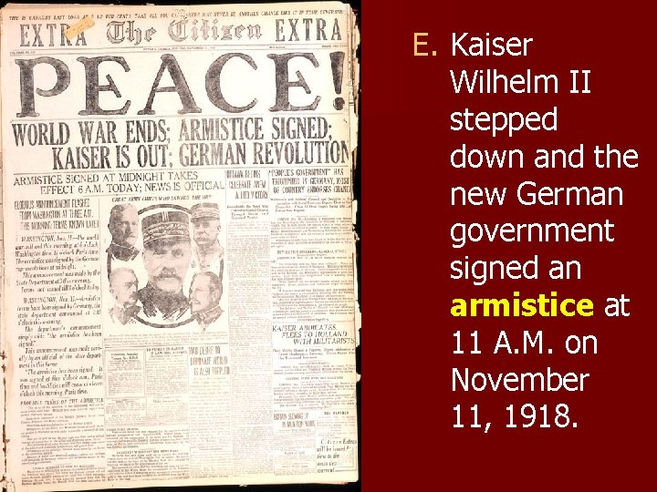 E. Kaiser Wilhelm II stepped down and the new German government signed an armistice