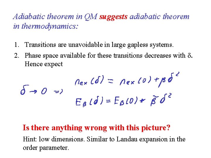 Adiabatic theorem in QM suggests adiabatic theorem in thermodynamics: 1. Transitions are unavoidable in
