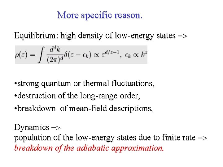 More specific reason. Equilibrium: high density of low-energy states -> • strong quantum or