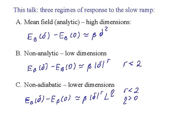 This talk: three regimes of response to the slow ramp: A. Mean field (analytic)